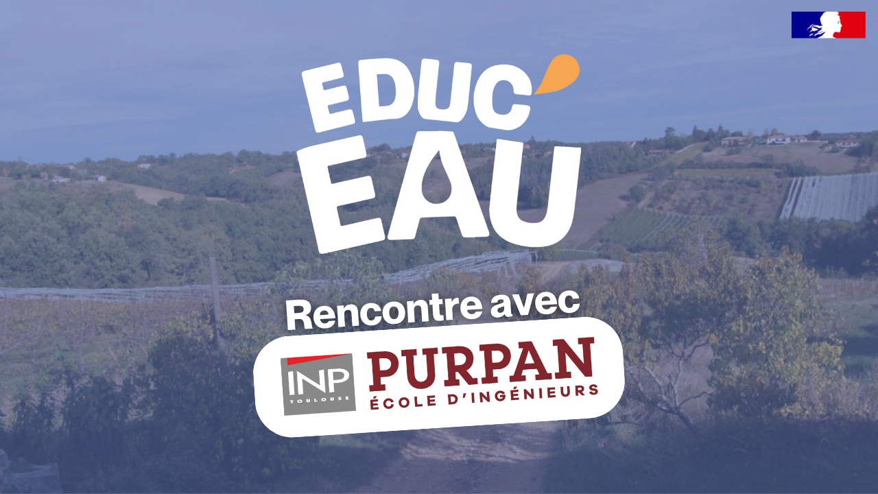 Educ'Eau : rencontre avec l'Ecole d'Ingénieurs de Purpan