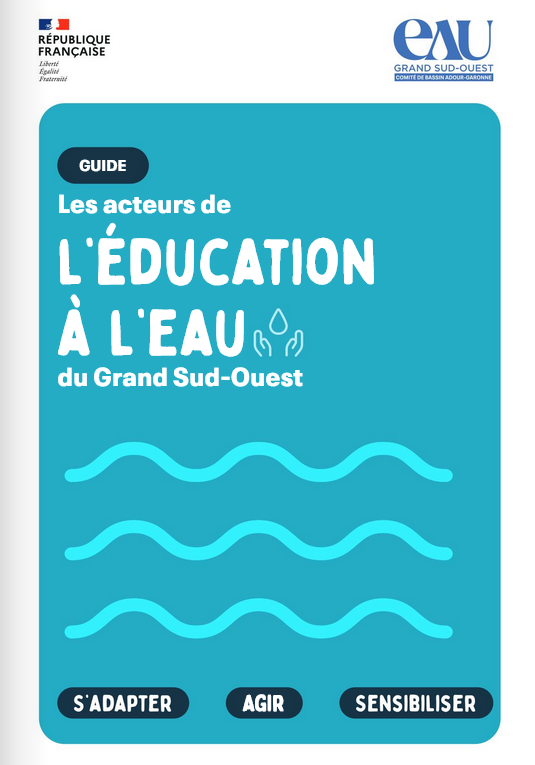 Guide des Acteurs de l&#039;Education à l&#039;Eau du Grand Sud-Ouest